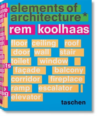 Koolhaas. Elements of Architecture by Koolhaas, Rem