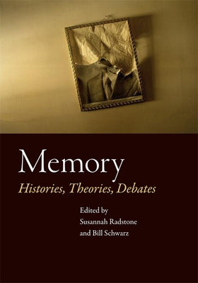 Memory: Histories, Theories, Debates by Radstone, Susannah