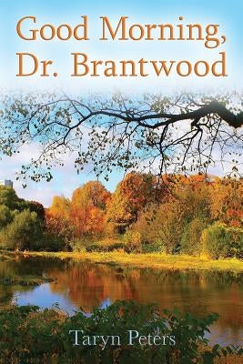 Good Morning, Dr. Brantwood by Peters, Taryn