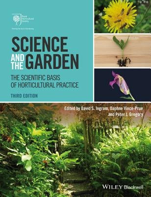 Science and the Garden: The Scientific Basis of Horticultural Practice by Ingram, David S.