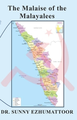 The Malaise of the Malayalees by Ezhumattoor, Sunny