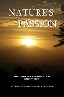 Nature's Passion by Erickson, Martha Kaelbli