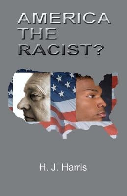America the Racist? by Harris, H. J.