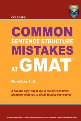 Columbia Common Sentence Structure Mistakes at GMAT by Lee Ph. D., Richard