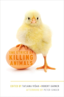 The Ethics of Killing Animals by Visak, Tatjana