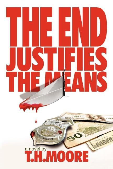The End Justifies the Means by Moore, T. H.