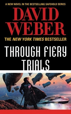 Through Fiery Trials: A Novel in the Safehold Series by Weber, David