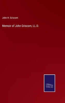 Memoir of John Griscom, LL.D. by Griscom, John H.