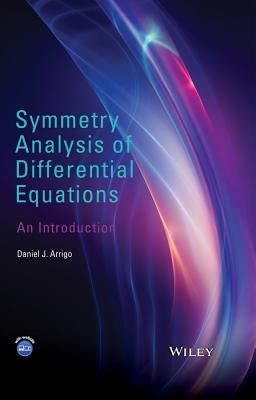 Symmetry Analysis of Differential Equations: An Introduction by Arrigo, Daniel J.