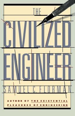 The Civilized Engineer by Florman, Samuel C.