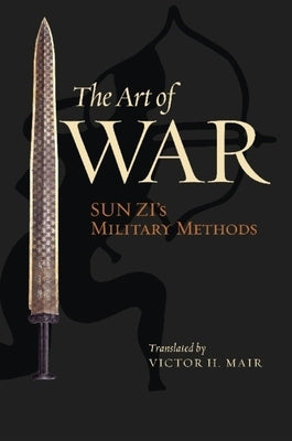 The Art of War: Sun Zi's Military Methods by Zi, Sun