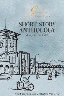 Saigon Writers Club: Short Story Anthology by Korsmoe, Sam