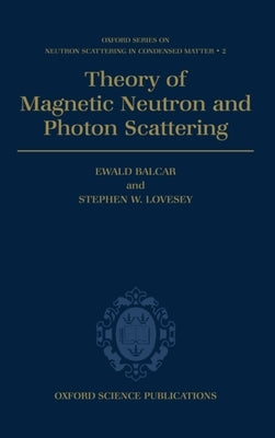 Theory of Magnetic Neutron and Photon Scattering by Balcar, Ewald