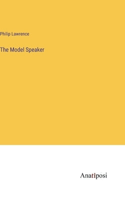 The Model Speaker by Lawrence, Philip