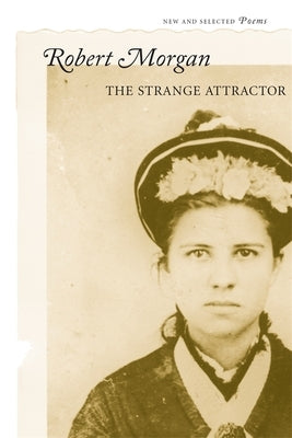 The Strange Attractor: New and Selected Poems by Morgan, Robert