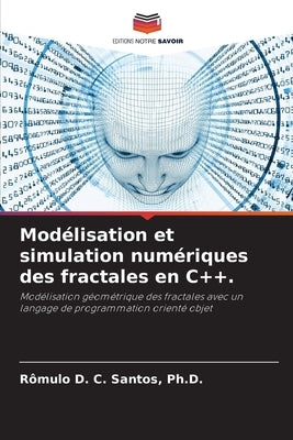 Modélisation et simulation numériques des fractales en C++. by Santos, Rômulo D. C.
