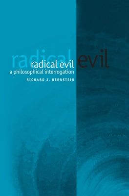 Radical Evil by Bernstein, Richard J.