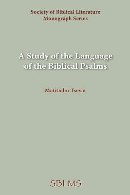 A Study of the Language of the Biblical Psalms by Tsevat, Matitiahu