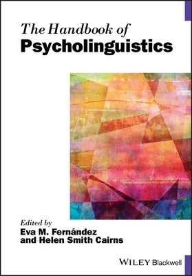 The Handbook of Psycholinguistics by Fernández, Eva M.