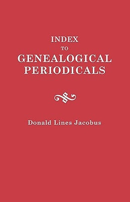 Index to Genealogical Periodicals. Three Volumes in One by Jacobus, Donald L.