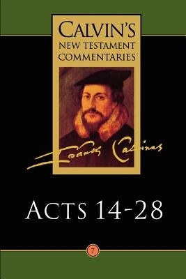 The Acts of the Apostles 14-28 by Calvin, John