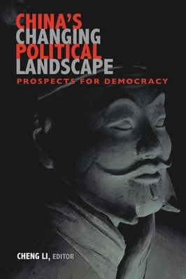 China's Changing Political Landscape: Prospects for Democracy by Li, Cheng