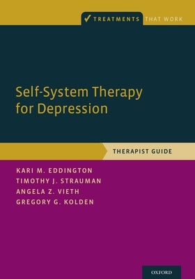 Self-System Therapy for Depression: Therapist Guide by Eddington, Kari M.