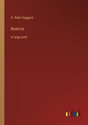Beatrice: in large print by Haggard, H. Rider