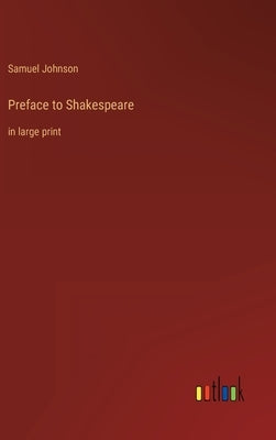 Preface to Shakespeare: in large print by Johnson, Samuel