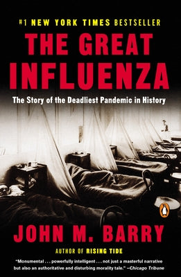 The Great Influenza: The Story of the Deadliest Pandemic in History by Barry, John M.