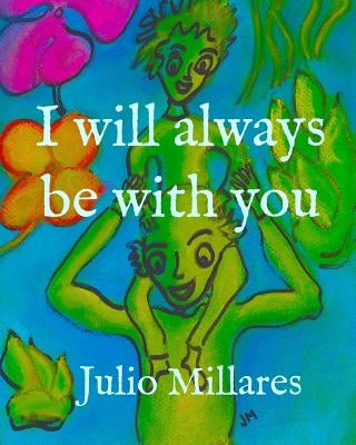 I will always be with you by Millares, Julio