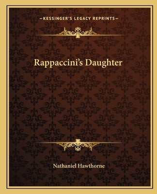 Rappaccini's Daughter by Hawthorne, Nathaniel