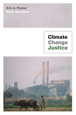 Climate Change Justice by Posner, Eric A.