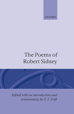 The Poems of Robert Sidney by Sidney, Robert