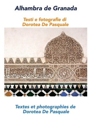 Alhambra de Granada: Textes et photographies de Dorotea De Pasquale (Bilingual Photobook) by Pasquale, Dorotea de