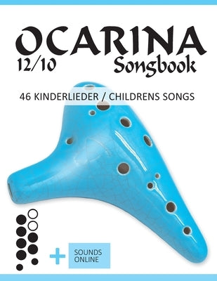 Ocarina 12/10 Songbook - 46 Kinderlieder / Childrens Songs: + Sounds online by Schipp, Bettina