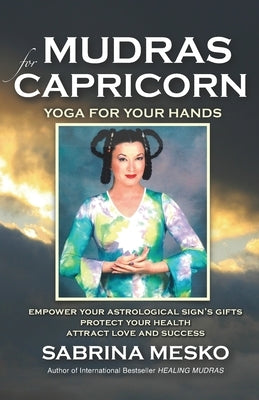 Mudras for Capricorn: Yoga for your Hands by Mesko, Sabrina