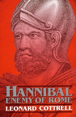 Hannibal: Enemy of Rome by Cottrell, Leonard