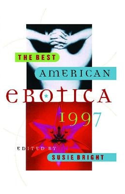 The Best American Erotica 1997 by Bright, Susie