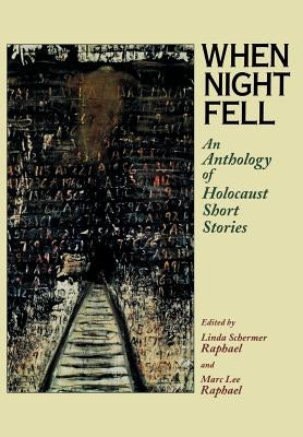 When Night Fell: An Anthology of Holocaust Short Stories by Raphael, Linda