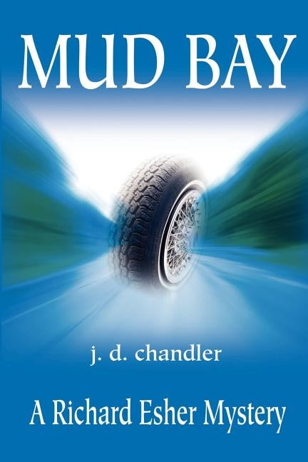 Mud Bay: A Richard Esher Mystery by Chandler, J. D.