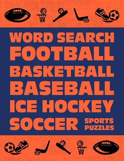 Word Search: Football Basketball Baseball Ice Hockey Soccer Sports Puzzle Activity Logical Book Games For Kids & Adults Large Size by Group, Brainy Puzzler