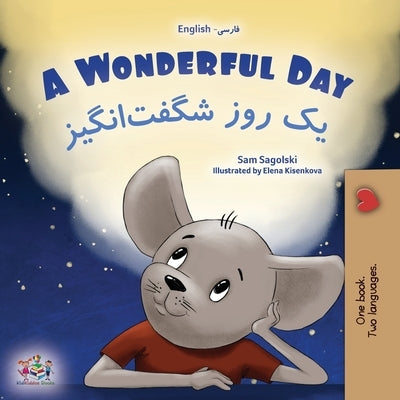 A Wonderful Day (English Farsi Bilingual Children's Book-Persian) by Sagolski, Sam