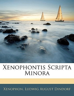 Xenophontis Scripta Minora by Xenophon