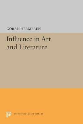 Influence in Art and Literature /Cgeoran Hermeraen by Hermeren, Goran