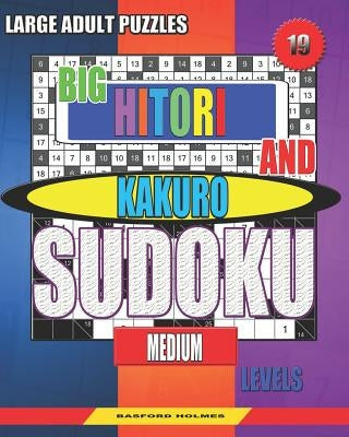 Large adult puzzles. Big Hitori and Kakuro sudoku. Medium levels.: Sudoku for home and tourism. by Holmes, Basford