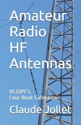 Amateur Radio HF Antennas: VE2DPE's Four-Book Collection by Jollet, Claude