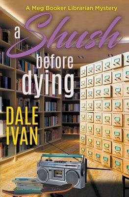 A Shush Before Dying by Ivan, Dale
