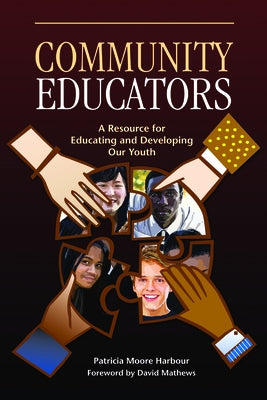 Community Educators: A Resource for Educating and Developing Our Youth by Harbour, Patricia Moore
