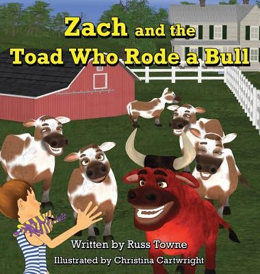 Zach and the Toad Who Rode a Bull by Towne, Russ